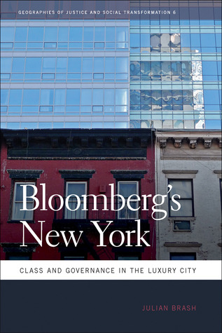 Bloomberg’s New York: Class and Governance in the Luxury City, by Julian Brash