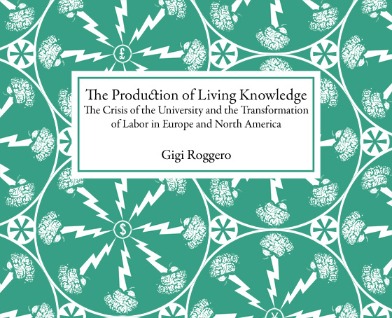 ‘The Production of Living Knowledge’ with Gigi Roggero and Stanley Aronowitz