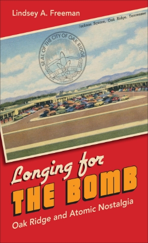 Book event: Longing for the Bomb by Lindsey A. Freeman